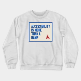 Accessibility Is More Than A Ramp - Accessible Crewneck Sweatshirt